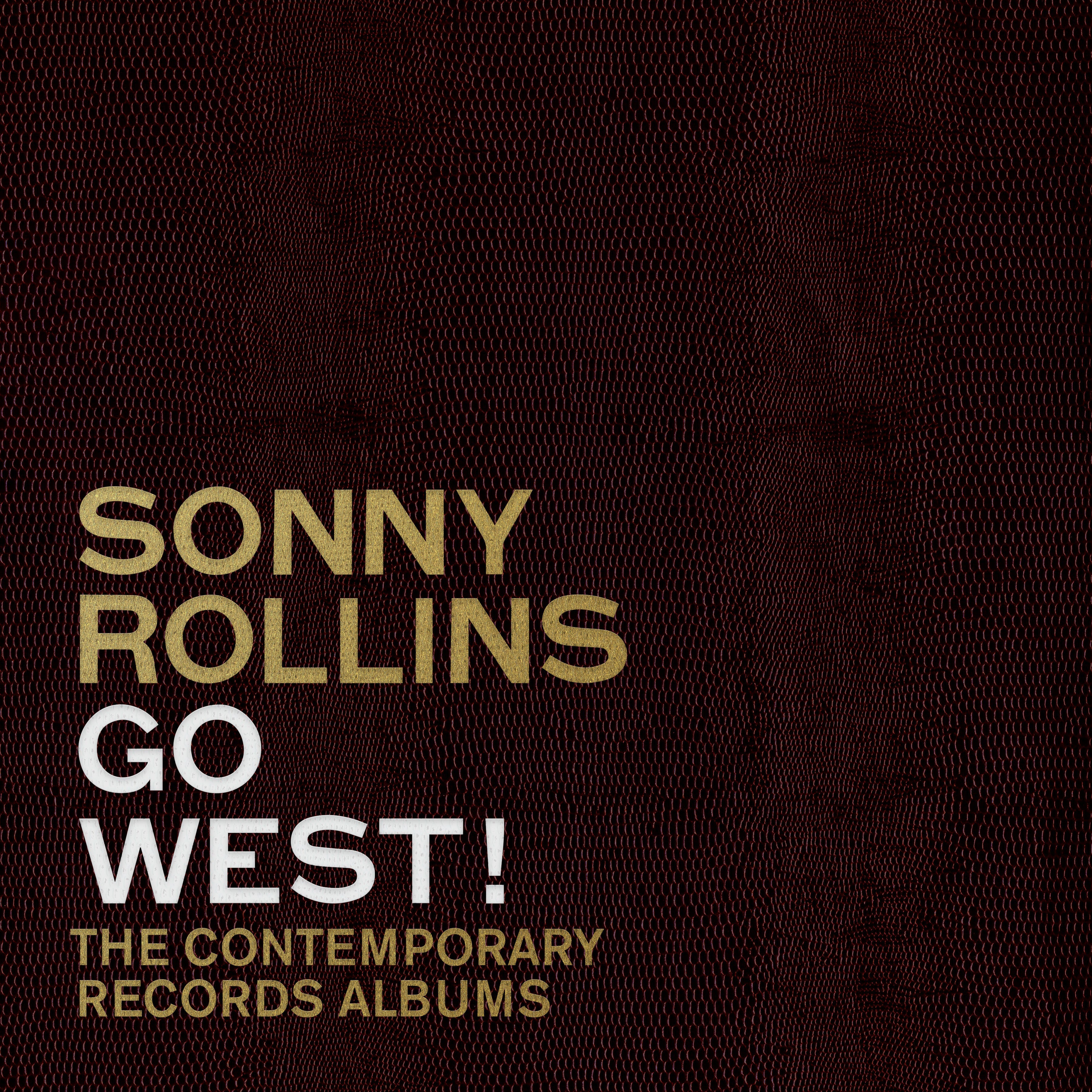 NEW SONNY ROLLINS COLLECTION GO WEST!: THE CONTEMPORARY RECORDS