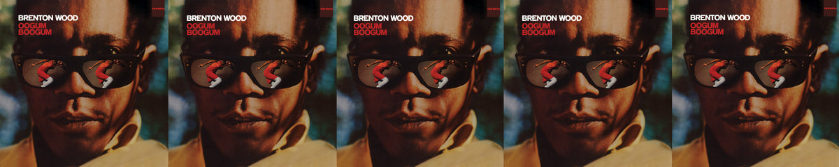 BRENTON WOOD OOGUM BOOGUM – Craft Recordings