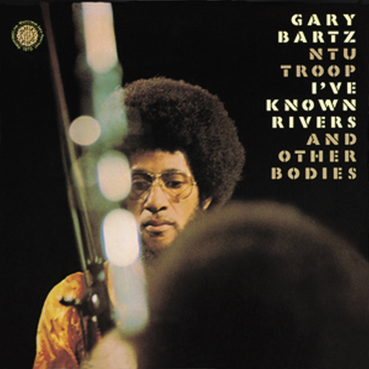 GARY BARTZ NTU TROOP: I'VE KNOWN RIVERS AND OTHER BODIES