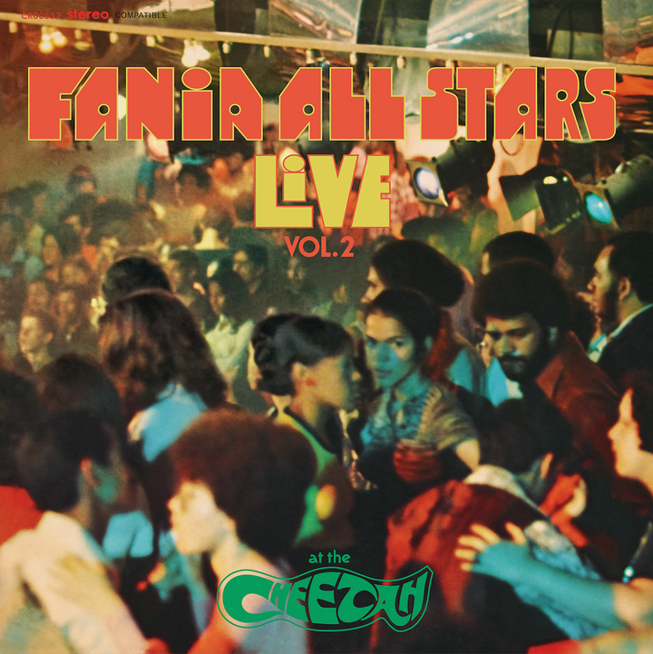 LIVE AT THE CHEETAH, VOL. 2, THE CLASSIC FANIA ALL STARS LIVE ALBUM THAT LAUNCHED THE ’70s SALSA EXPLOSION