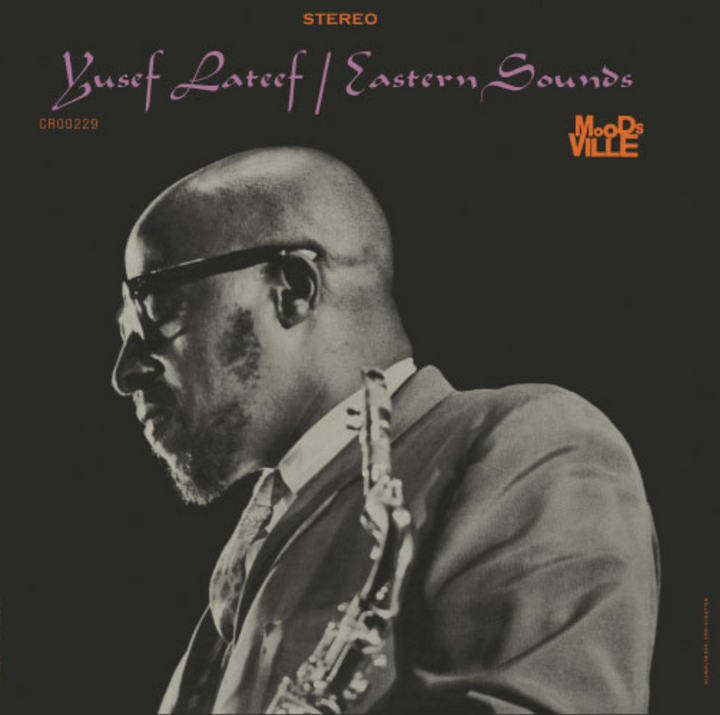 YUSEF LATEEF’S INNOVATIVE 1961 ALBUM, EASTERN SOUNDS IS OUR SECOND SMALL BATCH REISSUE
