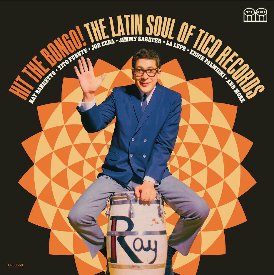 ANNOUNCING HIT THE BONGO! THE LATIN SOUL OF TICO RECORDS, A NEW COLLECTION HIGHLIGHTING THE RISE OF LATIN SOUL